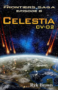 Ep.#8 - "Celestia: CV-02": The Frontiers Saga (Volume 8)