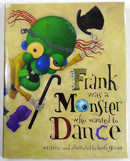 Frank was a monster who wanted to dance