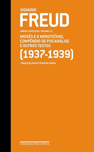 Freud Obras Completas Volume 19 Moises e o Monoteismo Compendio de Psicanalise e Outros Textos