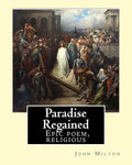 Paradise Regained,  By : John Milton