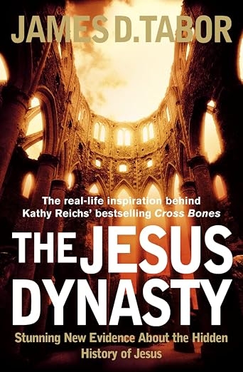 JESUS DYNASTY: STUNNING NEW EVIDENCE ABOUT THE HIDDEN HISTORY OF JESUS.