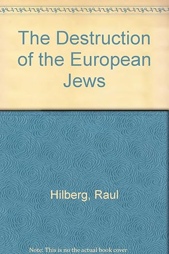 The Destruction of the European Jews