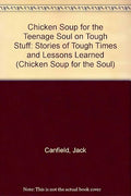 Chicken Soup for the Teenage Soul on Tough Stuff