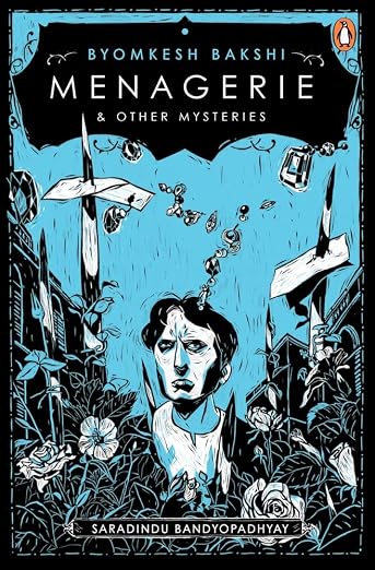 The menagerie and other Byomkesh Bakshi mysteries