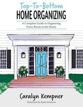 Top-To-Bottom Home Organizing