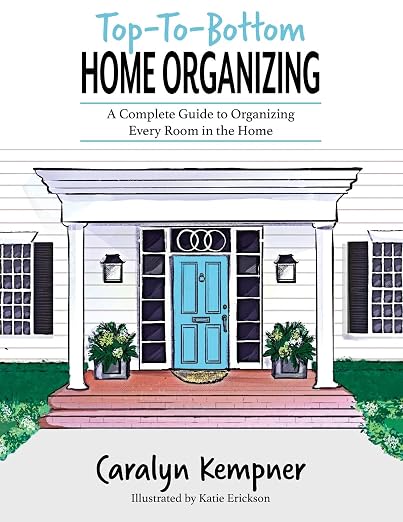 Top-To-Bottom Home Organizing