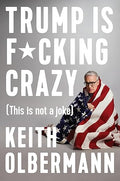 Trump is f*cking crazy