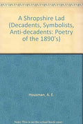 A Shropshire Lad 1896 (Decadents, Symbolists, Anti-Decadents)