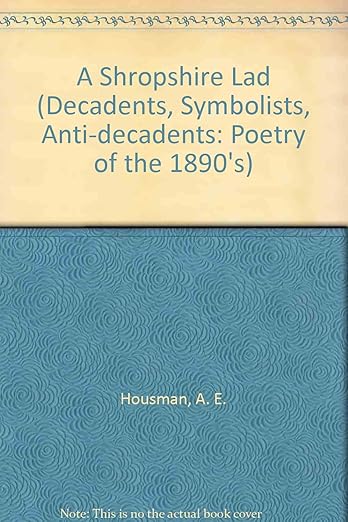 A Shropshire Lad 1896 (Decadents, Symbolists, Anti-Decadents)