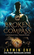 Broken Compass: Supernatural Prison Story 1 (Supernatural Prison Stories) (Volume 1)