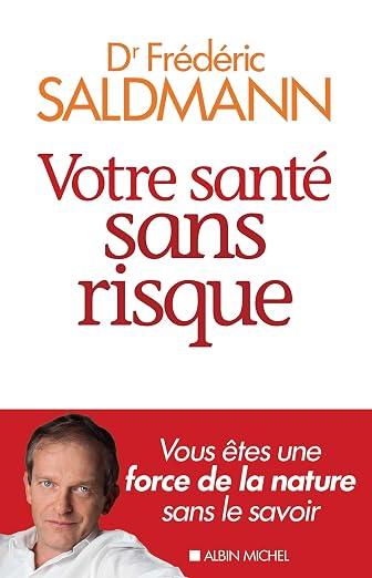 Votre sante sans risque - Vous etes une force de la nature sans le savoir (French Edition)