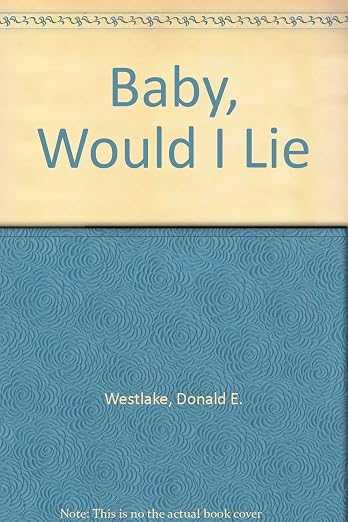 Baby, Would I Lie