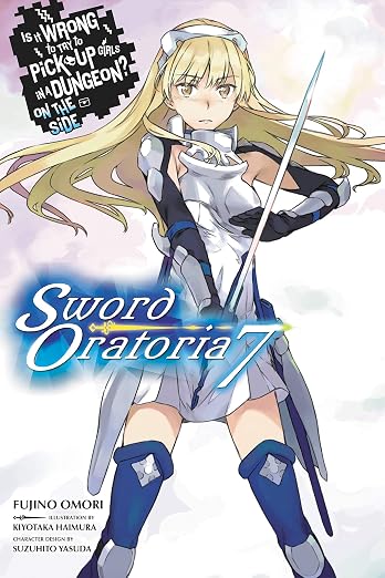 Is It Wrong to Try to Pick Up Girls in a Dungeon? Sword Oratoria, Vol. 7