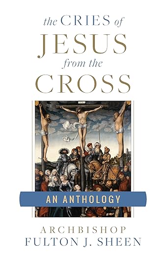 The Cries of Jesus from the Cross