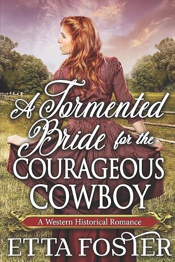 A Tormented Bride for the Courageous Cowboy