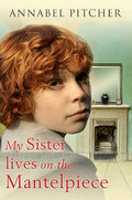 My Sister Lives on the Mantelpiece