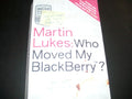 Martin Lukes - Who Moved My Blackberry?