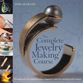 The Complete Jewelry Making Course: Principles, Practice and Techniques