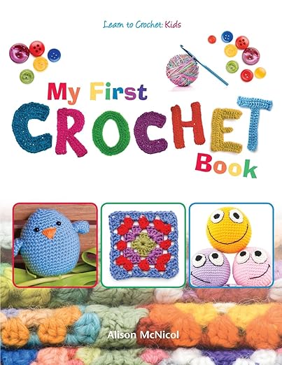 My First Crochet Book : Learn To Crochet