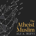 The Atheist Muslim