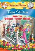 Thea Stilton and the Great Tulip Heist