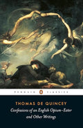 Confessions of an English opium-eater and other writings