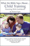 What the Bible says about--child training