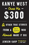 Kanye West owes me $300