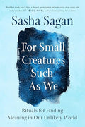 For Small Creatures Such as We