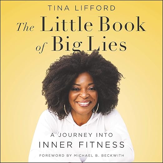 The Little Book of Big Lies : A Journey into Inner Fitness