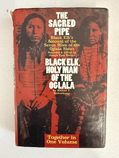 The Sacred Pipe: Black Elk's Account of the Seven Rites of the Oglala Sioux