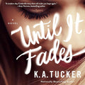 Until it Fades