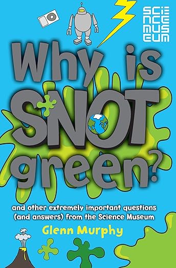 Why Is Snot Green? (Science Museum Q & a Book)