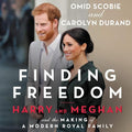 Finding Freedom : Harry and Meghan and the Making of a Modern Royal Family