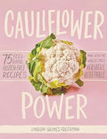 Cauliflower power : 75 feel-good, gluten-free recipes made with the World's most versatile vegetable