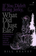If You Didn't Bring Jerky, What Did I Just Eat
