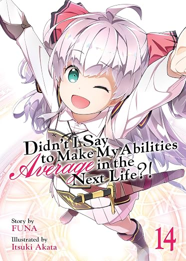 Didn’t I Say to Make My Abilities Average in the Next Life?!  Vol. 14