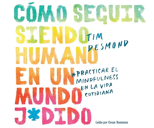 Cómo seguir siendo humano en un mundo j*dido