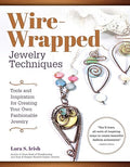 Wire-wrapped jewelry techniques