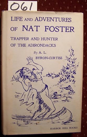 The life and adventures of Nat Foster, trapper and hunter of the Adirondacks