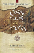 The secret commonwealth of elves, fauns, and fairies