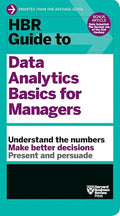 HBR Guide to Data Analytics Basics for Managers