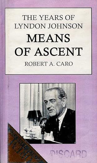 Means of Ascent (The Years of Lyndon Johnson, Volume 2)