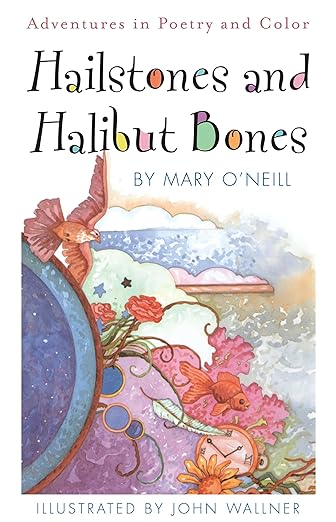 Hailstones and Halibut Bones: Adventures in Poetry and Color