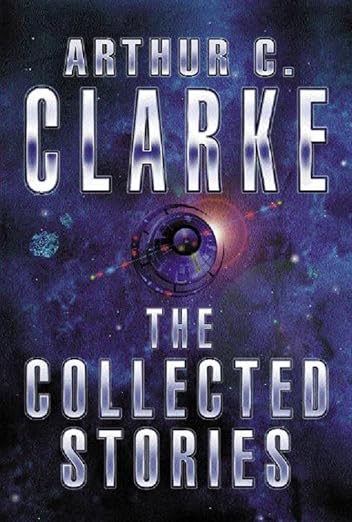Arthur C. Clarke: The Collected Stories
