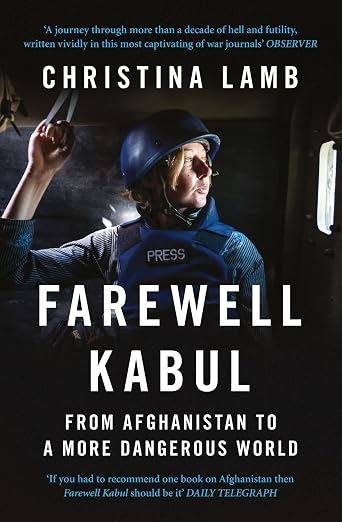Farewell Kabul : from Afghanistan to a more dangerous world