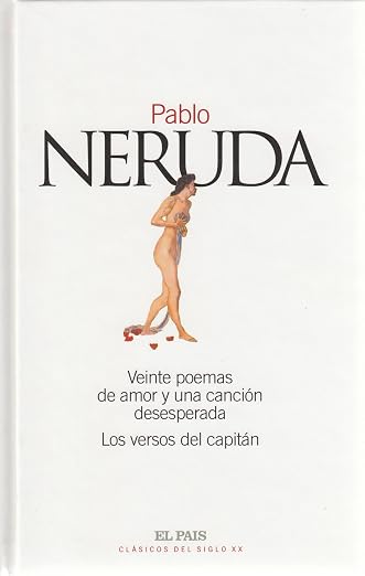 Veinte poemas de amor y una cancion desesperada  Los versos del capitan