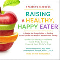 Raising a Healthy, Happy Eater : A Parent’s Handbook