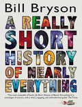 A Really Short History of Nearly Everything. Bill Bryson