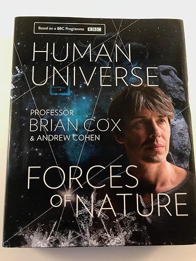 Human Universe & Forces of Nature Professor Brian Cox